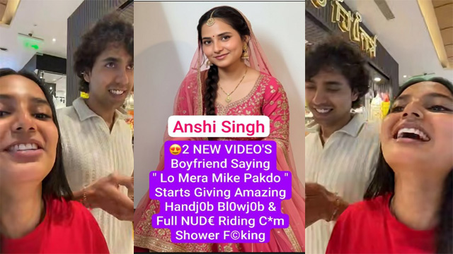Anshi Singh Romance with Boyfriend – Lo Mera Mike Pakdo – Starts Giving Blowjob & Riding Ccm Video - Auntymaza.com